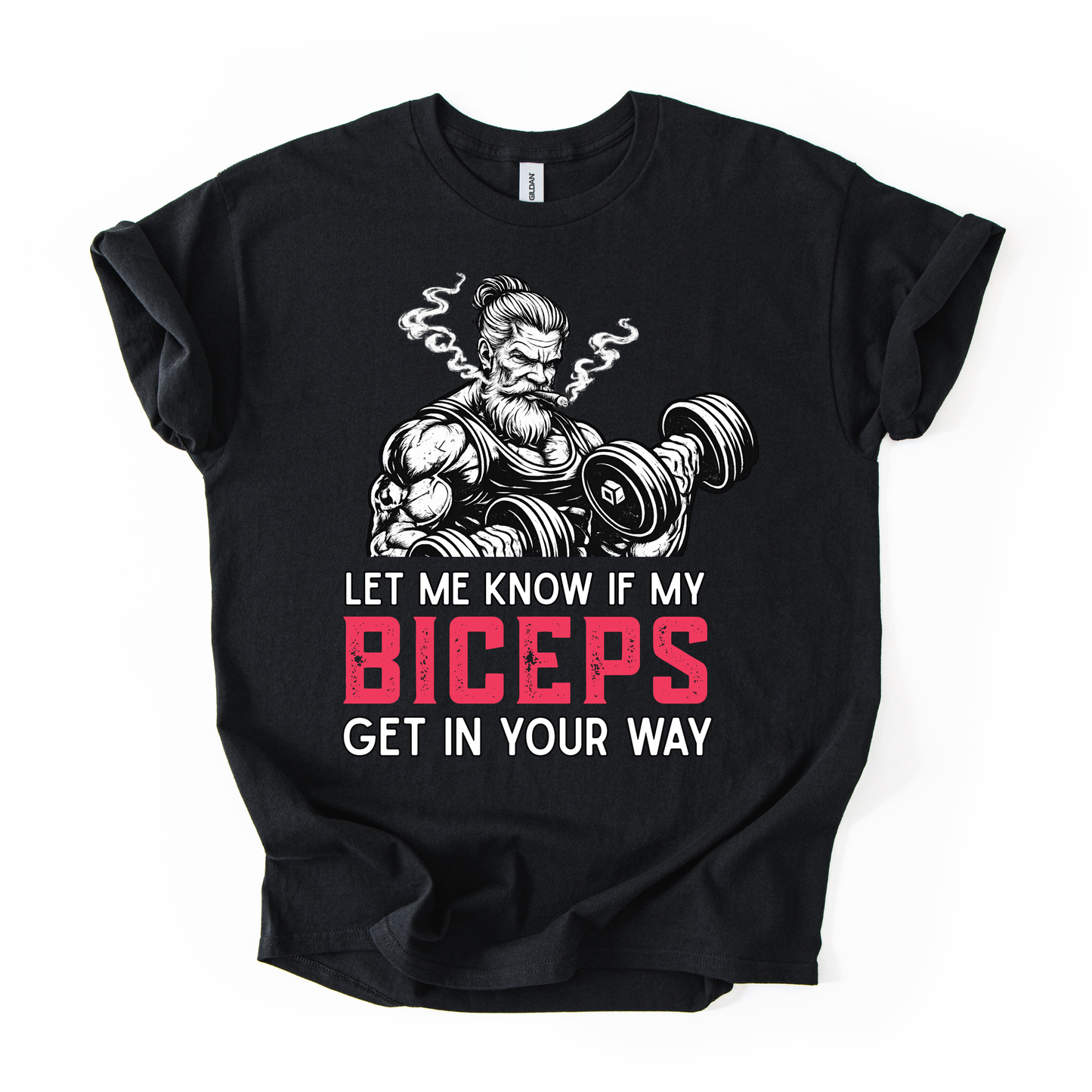 Let Me Know If My Biceps Get In Your Way T-Shirt - Funny Gym Workout Tee
