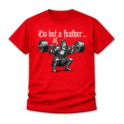 Weightlifting T-Shirt - "’Tis But a Feather" Squat Powerlifting Gym Tee