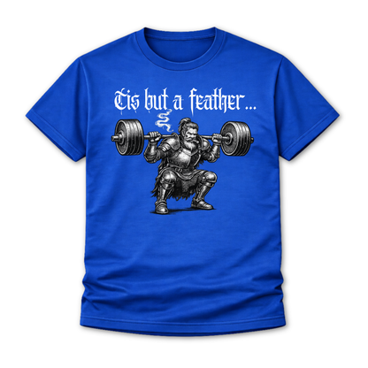 Weightlifting T-Shirt - "’Tis But a Feather" Squat Powerlifting Gym Tee
