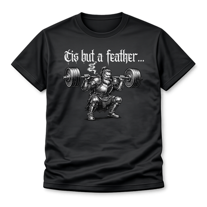 Weightlifting T-Shirt - "’Tis But a Feather" Squat Powerlifting Gym Tee
