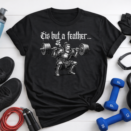 Weightlifting T-Shirt - "’Tis But a Feather" Squat Powerlifting Gym Tee