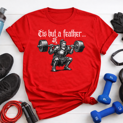Weightlifting T-Shirt - "’Tis But a Feather" Squat Powerlifting Gym Tee